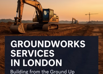 Groundworks Services in London – Building from the Ground Up